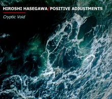 HIROSHI HASEGAWA:POSITIVE ADJUSTMENTS - Cryptic Void (Main Cover)