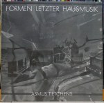 ASMUS TIETCHENS – Formen Letzer&nbsp;Hausmusik
