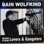 BAIN WOLFKIND – Music For Lovers & Gangsters LP (HR!76) (4iB&nbsp;Records)