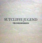 SUTCLIFFE JUGEND – Transgression&nbsp;LP
