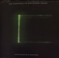 Tone Generator &amp; The Body Without Organs ‎– Normalisation Of Response