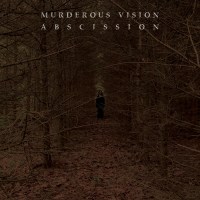 Murderous Vision ‎– Abscission
