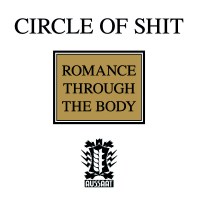 Circle Of Shit – Romance Through The Body