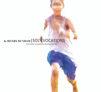 Kevin Henry Dunham – Sol Evocations (Live From Tio Gordos Cantina Exotica)