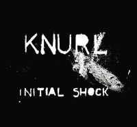 Knurl – Initial Shock